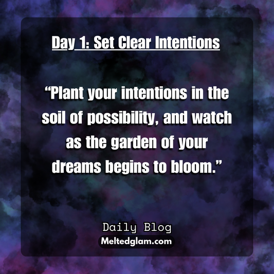 Day 1 of 30 – Planting Seeds of Intention: Set Clear Intentions for Clarity and Purpose